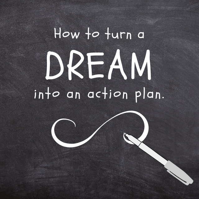 Turn Your Dream Into An Action Plan