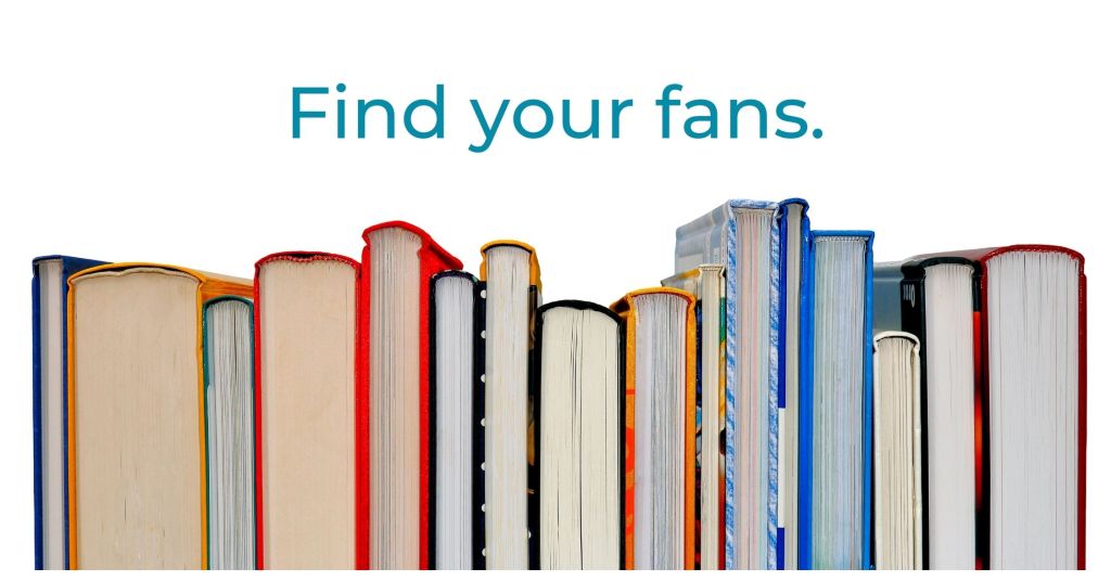 Find your fans.